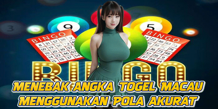 Menebak Angka Togel Macau Menggunakan Pola Akurat