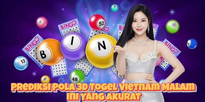 Prediksi Pola 3D Togel Vietnam Malam Ini Yang Akurat