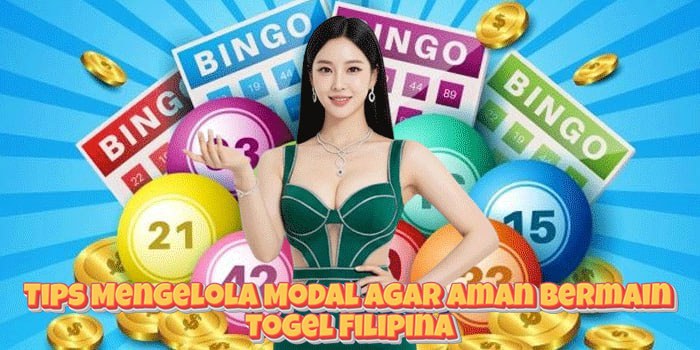 Tips Mengelola Modal Agar Aman Bermain Togel Filipina