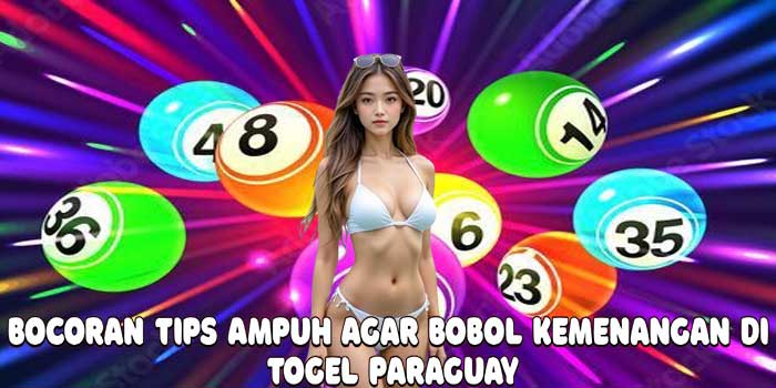 Bocoran Tips Ampuh Agar Bobol Kemenangan Di Togel Paraguay